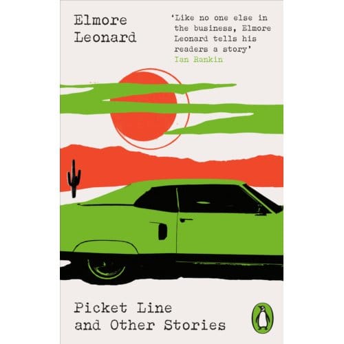 Picket Line And Other Stories - Penguin Modern Classics - Crime & Espionage - Elmore Leonard