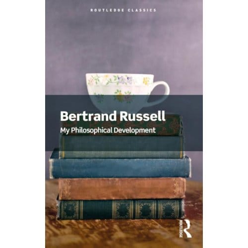 My Philosophical Development - Routledge Classics - Russell, Bertrand