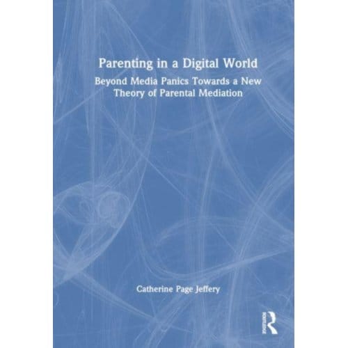 Parenting In A Digital World - Catherine (Univesity of Sydney P