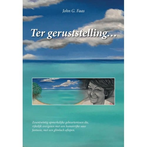 Ter Geruststelling... - John G. Faas