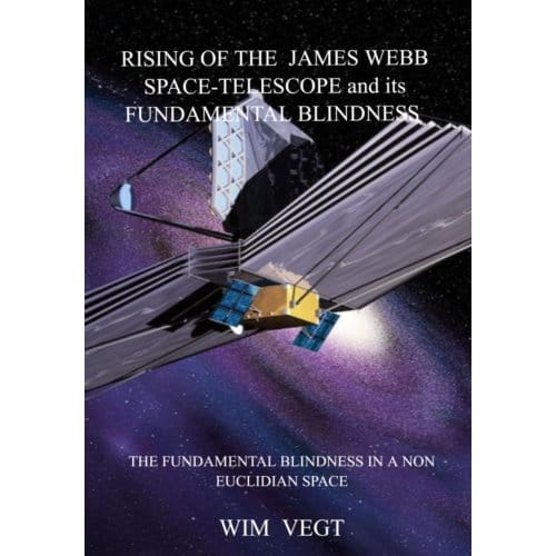 Rising Of The James Webb Space-Telescope General Observer And Its Fundamental Blindness - Wim Vegt