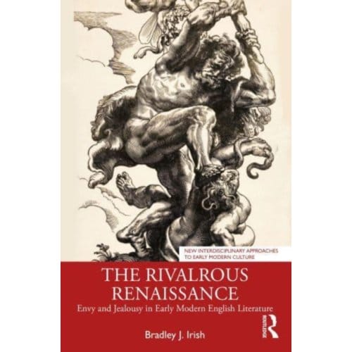 The Rivalrous Renaissance - New Interdisciplinary Approaches To Early Modern Culture - Bradley J. (Arizona State Univer