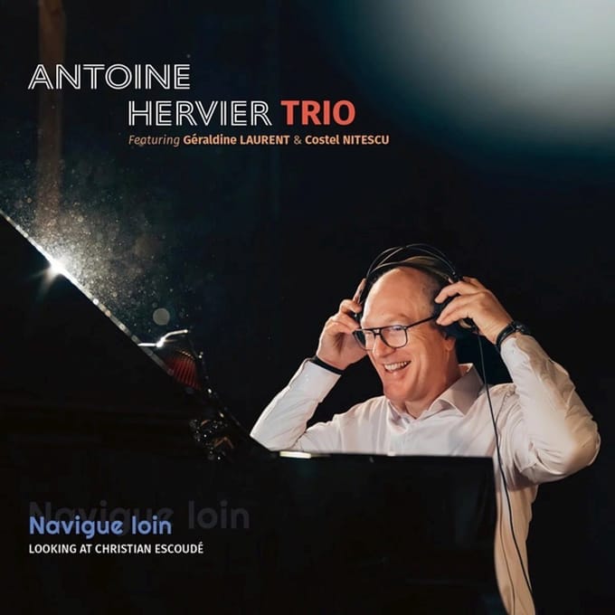 Antoine Hervier, Geraldine Laurent, Costel Nitescu - Navigue Loin (CD)