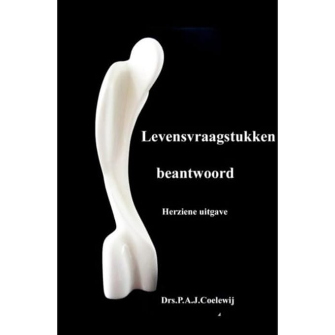 Levensvraagstukken Beantwoord - P.A.J. Coelewij