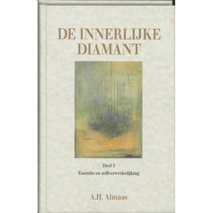 Essentie En Zelfverwerkelijking - De Innerlijke Diamant - A.H. Almaas