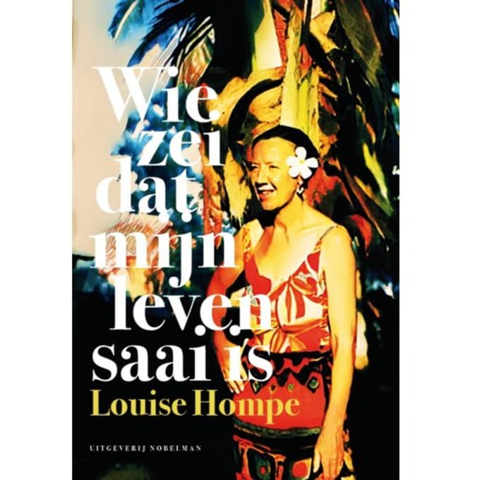 Wie Zei Dat Mijn Leven Saai Is - Louise Hompe