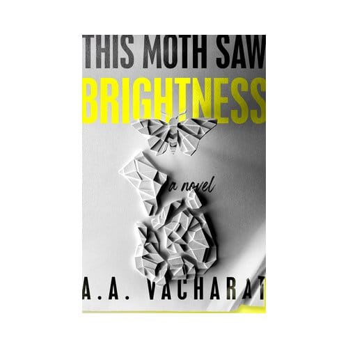 This Moth Saw Brightness - A. A. Vacharat