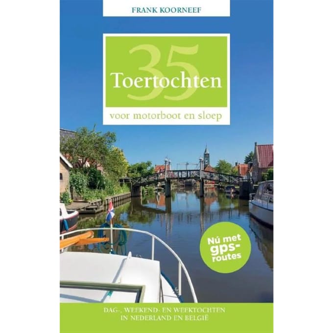 35 Toertochten Voor Motorboot En Sloep - Frank Koorneef