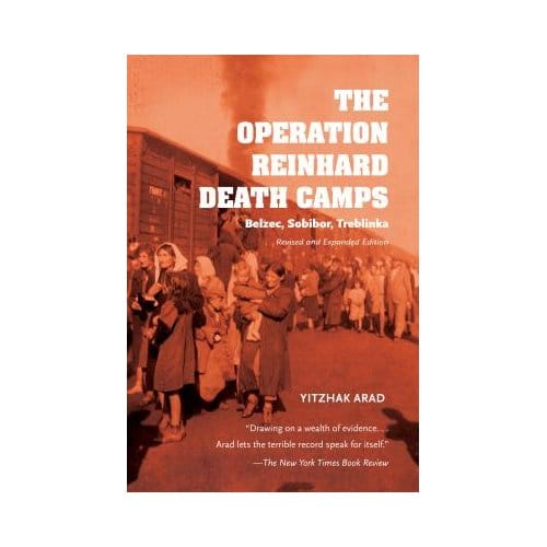 The Operation Reinhard Death Camps, Revised And Expanded Edition - Yitzhak Arad