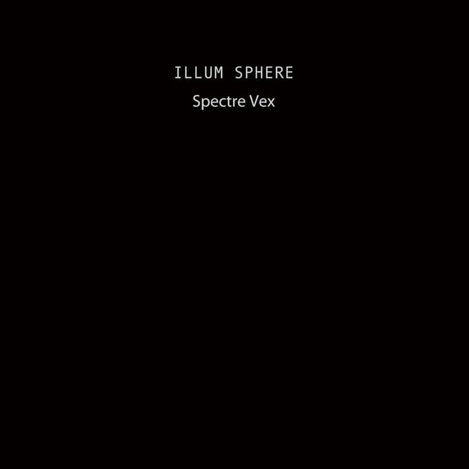 Illum Sphere - Spectre Vex EP (2 12" Single) (Limited Edition)