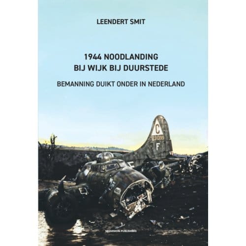 1944 Noodlanding Bij Wijk Bij Duurstede - Leendert Smit