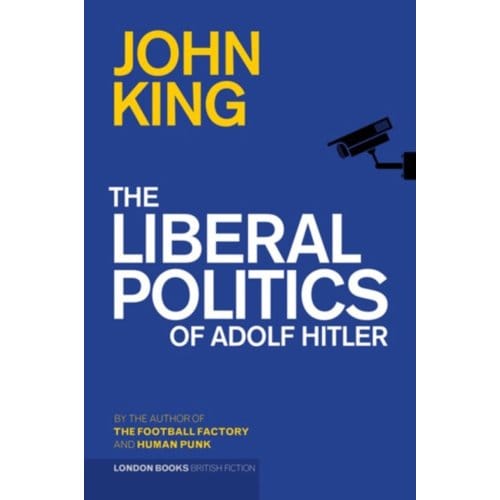 The Liberal Politics Of Adolf Hitler - John King