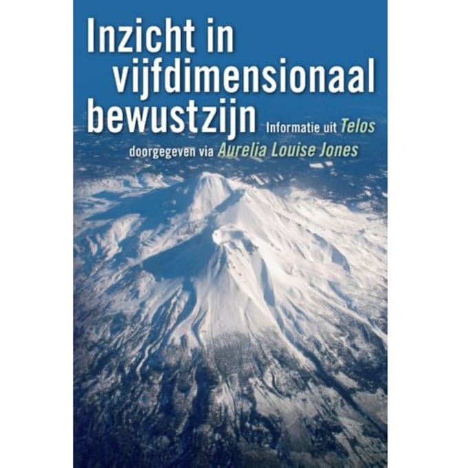 Inzicht In Vijfdimensionaal Bewustzijn - Telos - A.L. Jones