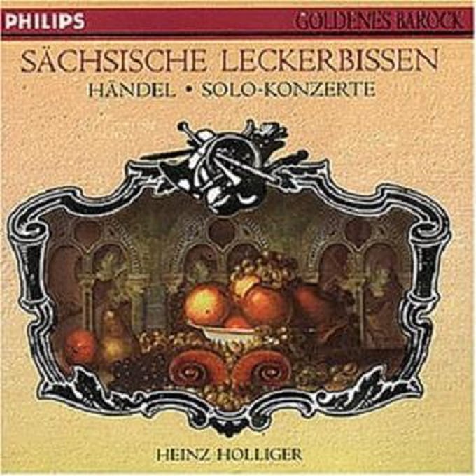 1-CD Handel - SACHSISCHE LECKERBISSEN: SOLO-KONZERTE - HEINZ HOLLIGER / RAYMOND LEPPARD