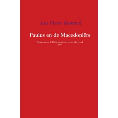 Paulus En De Macedoniërs - Jan Pieter Bommel