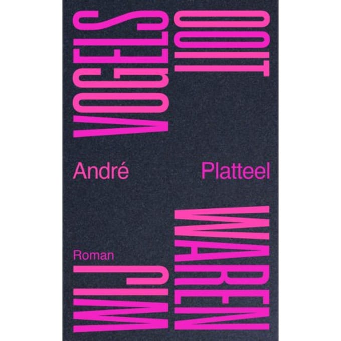 Ooit Waren Wij Vogels - André Platteel