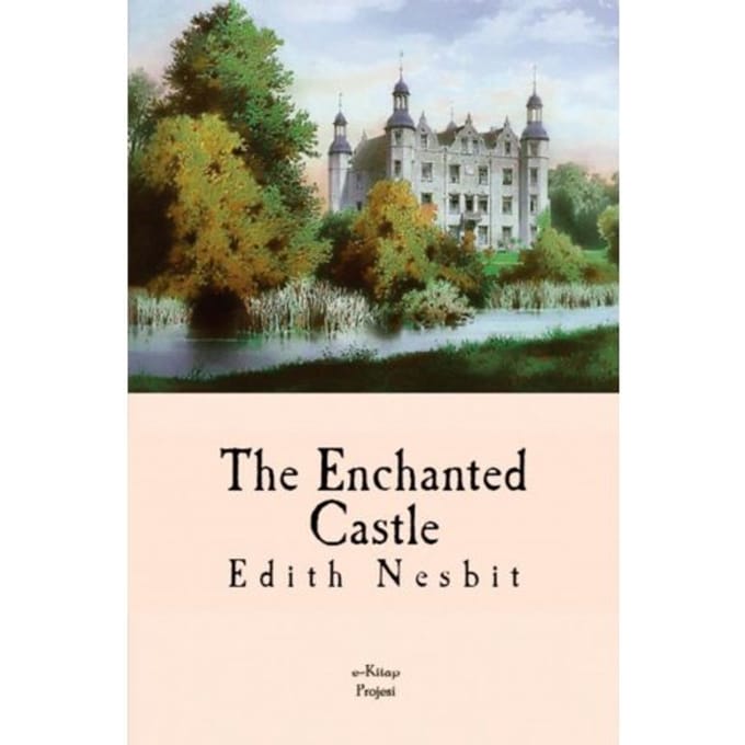 The Enchanted Castle - Edith Nesbit