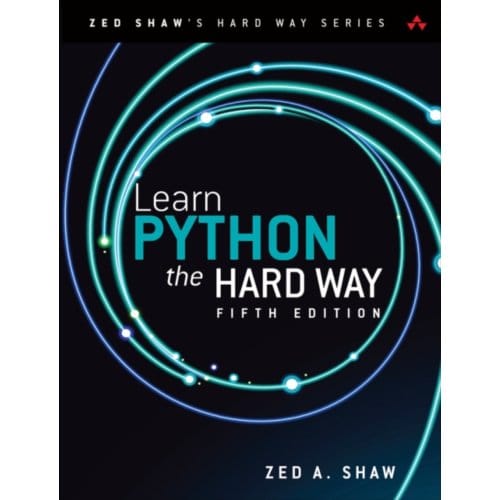 Learn Python The Hard Way - Zed Shaw's Hard Way Series - Zed Shaw