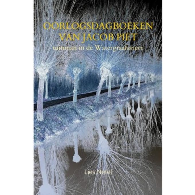 Oorlogsdagboeken Van Jacob Piet - Lies Netel