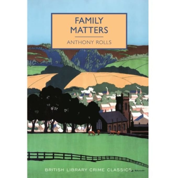 Family Matters - British Library Crime Classics - Anthony Rolls