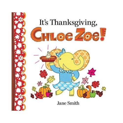 It's Thanksgiving, Chloe Zoe! - Jane Smith