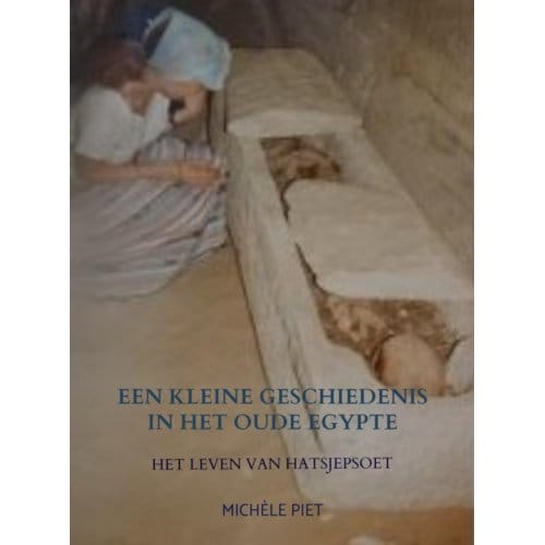 Een Kleine Geschiedenis In Het Oude Egypte - Michèle Piet