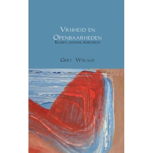Vrijheid En Openbaarheden - Gert Wijlage