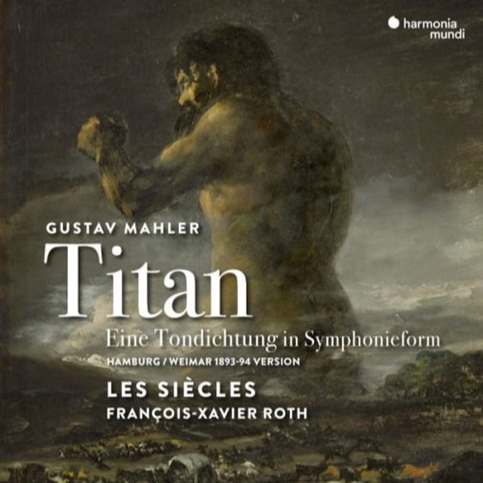 Les Siècles, François-Xavier Roth - Mahler: Der Titan (Eine Tondichtung In Symphonieform) (CD)