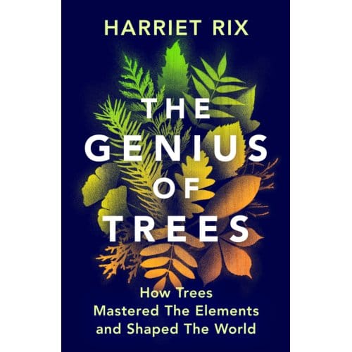 The Genius Of Trees - Harriet Rix