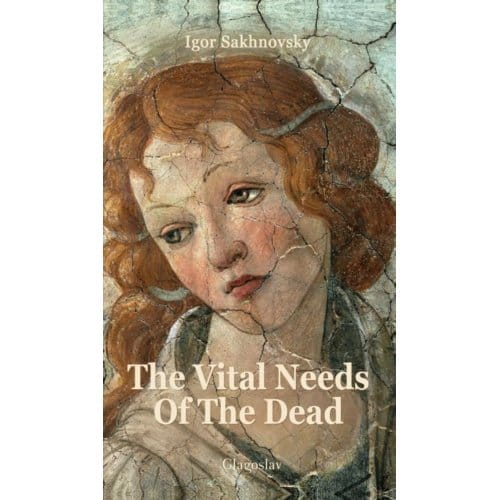 The Vital Needs Of The Dead - Igor Sakhnovsky