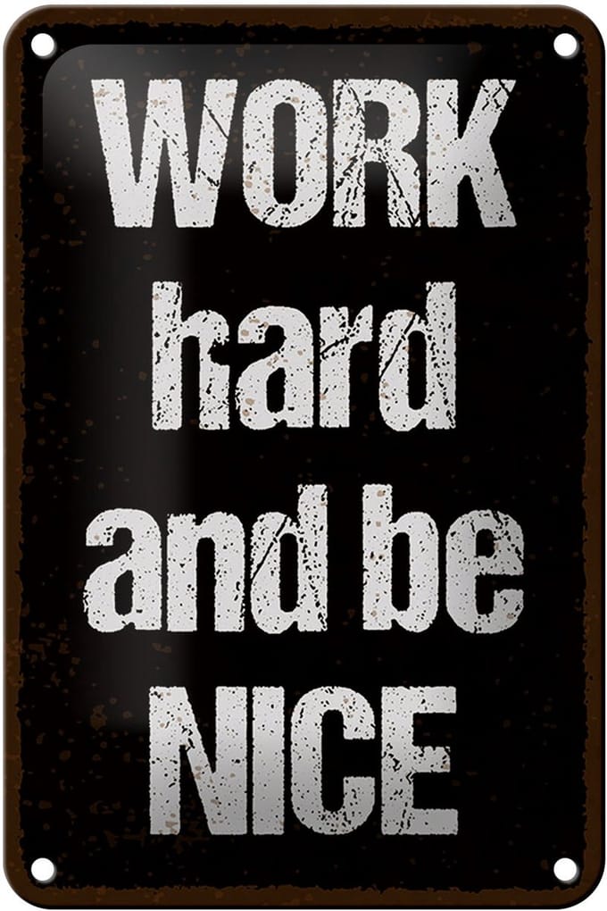 Blechschild Spruch 12x18cm Work hard and be nice Dekoration