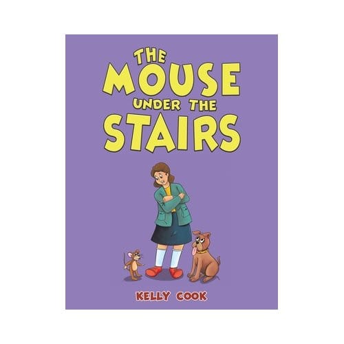 The Mouse Under The Stairs - Kelly Cook