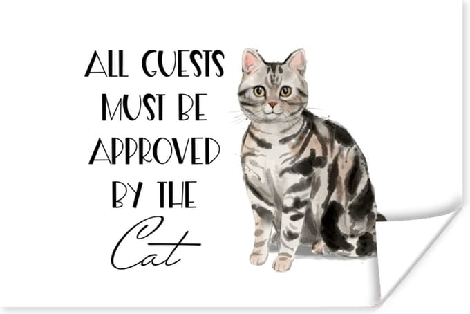 Poster Spreuken - Quotes - Kat - All guests must be approved by the cat - 60x40 cm