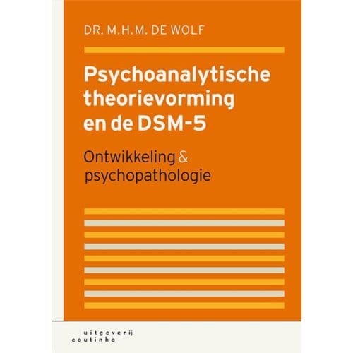 Psychoanalytische Theorievorming En De Dsm-5 - M.H.M. de Wolf