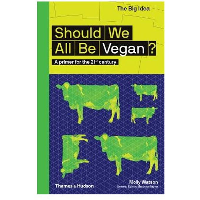 Should We All Be Vegan? - The Big Idea - Molly Watson