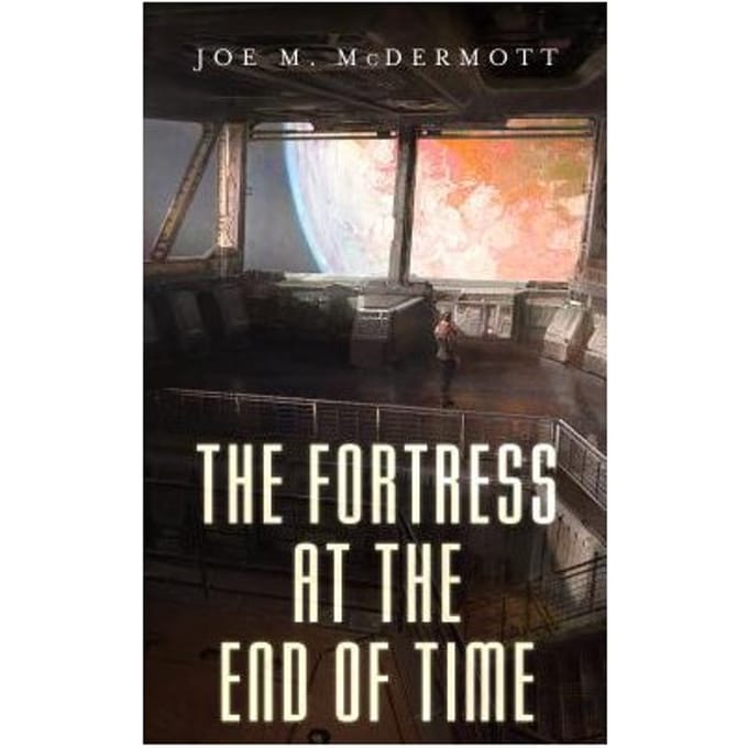 The Fortess At The End Of Time - Joe M. McDermott