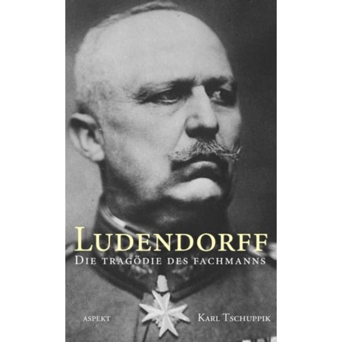 Ludendorff - Karl Tschuppik