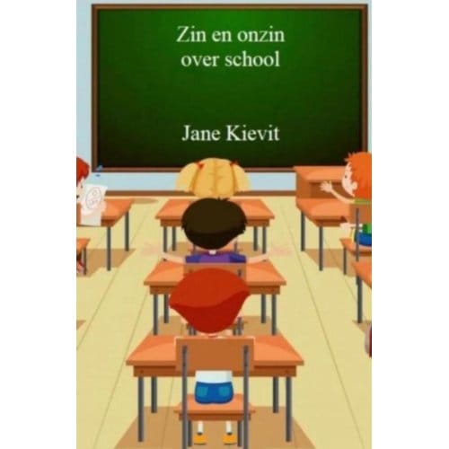 Zin En Onzin Over School - Jane Kievit