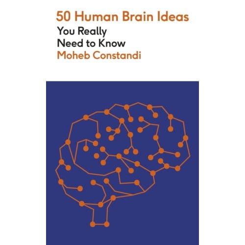 50 Human Brain Ideas You Really Need To Know - 50 Ideas You Really Need To Know Series - Moheb Costandi