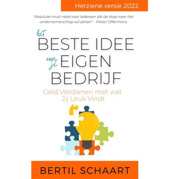 Het Beste Idee Voor Je Eigen Bedrijf - Bertil Schaart