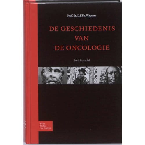 De Geschiedenis Van De Oncologie - D.J.Th. Wagener