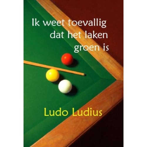 Ik Weet Toevallig Dat Het Laken Groen Is - Ludo Ludius