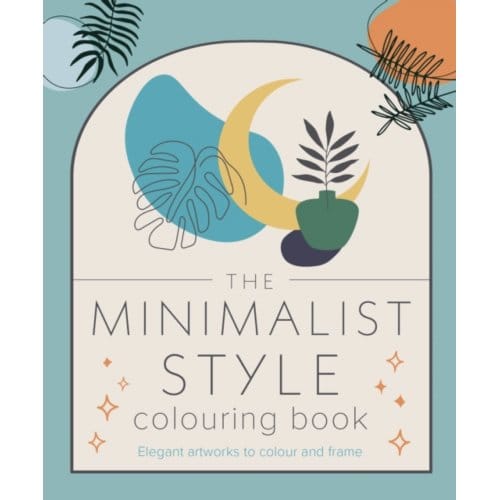 The Minimalist Style Colouring Book - Arcturus Creative Colouring - Tansy Willow