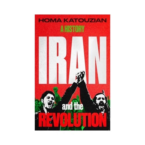 Iran And The Revolution - Homa Katouzian
