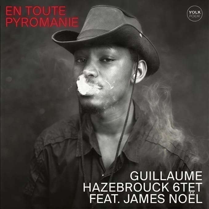 Guillaume Hazebrouck 6Tet Feat James Noel - En Toute Pyromanie (CD)