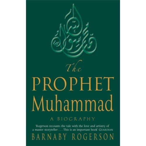 The Prophet Muhammad - Barnaby Rogerson