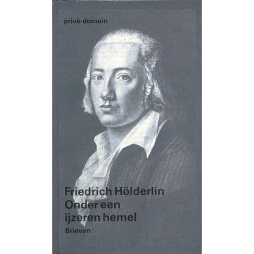 Onder Een Ijzeren Hemel - Privé-Domein - Friedrich Holderlin