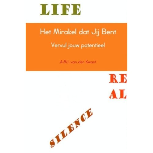 Het Mirakel Dat Jij Bent - A.M.I. van der Kwast