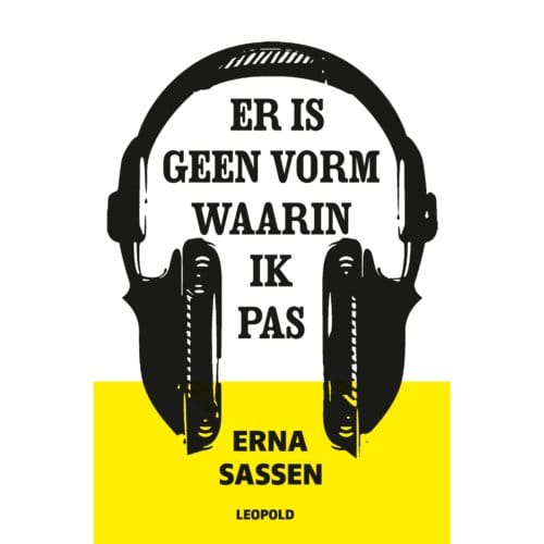Er Is Geen Vorm Waarin Ik Pas - Erna Sassen