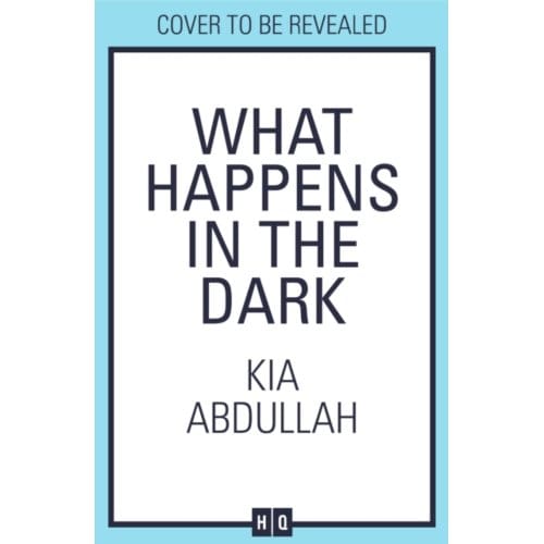What Happens In The Dark - Kia Abdullah